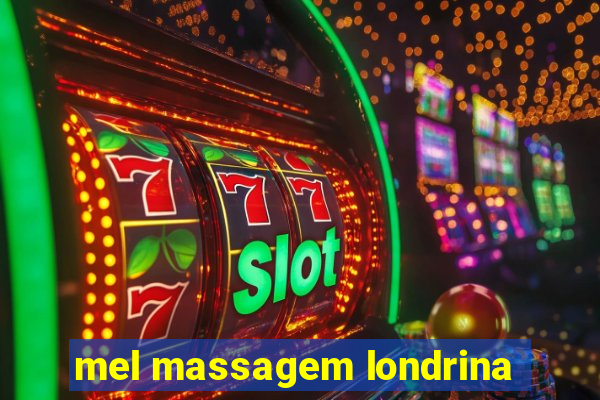 mel massagem londrina